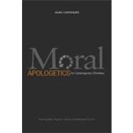 Moral Apologetics for Contemporary Christians Pushing Back Against Cultural and Religious Critics