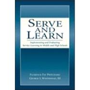 Serve and Learn : Implementing and Evaluating Service-Learning in Middle and High Schools