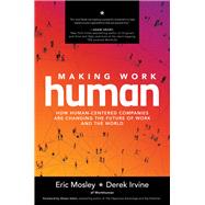 Making Work Human: How Human-Centered Companies are Changing the Future of Work and the World,9781260464207