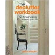 The Declutter Workbook 101 Feng Shui Steps to Transform Your Life
