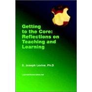 Getting to the Core : Reflections on Teaching and Learning
