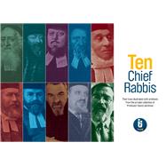 Ten Chief Rabbis Their Lives Illustrated with Artefacts from the Private Collection of Professor David Latchman