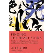 Finding the Heart Sutra Guided by a Magician, an Art Collector and Buddhist Sages from Tibet to Japan