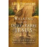 Walking in the Dust of Rabbi Jesus