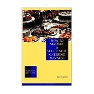 How to Manage a Successful Catering Business, 2nd Edition