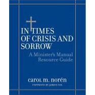 In Times of Crisis and Sorrow A Minister's Manual Resource Guide,9780787954208