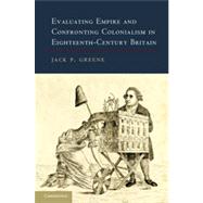 Evaluating Empire and Confronting Colonialism in Eighteenth-Century Britain