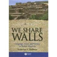 We Share Walls Language, Land, and Gender in Berber Morocco