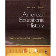 American Educational History : School, Society, and the Common Good