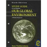 Study Guide to Acompany Our Global Environment