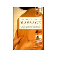 The New Guide to Massage: A Guide to Massage Techniques for Health, Relaxation and Vitality