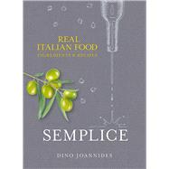 Semplice Real Italian Food: Ingredients and Recipes