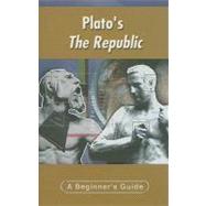 Plato's The Republic; A Beginner's Guide