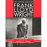 The Seven Ages of Frank Lloyd Wright The Creative Process