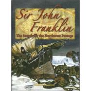 Sir John Franklin : The Search for the Northwest Passage
