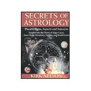 Edgar Cayce's Secrets of Astrology : Planets, Signs, Aspects, and Sojourns