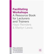 Facilitating Workshops A Resource Book for Lecturers and Trainers