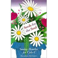 Seeds for the Soul : Sunday Homilies for Cycle C