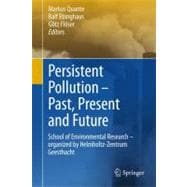 Persistent Pollution - Past, Present and Future