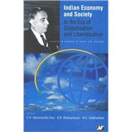 Indian Economy and Society in the Era of Globalisation and Liberalisation Essays in Honour of Prof. A M Khusro