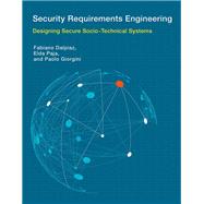 Security Requirements Engineering Designing Secure Socio-Technical Systems