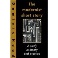 The Modernist Short Story: A Study in Theory and Practice