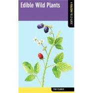 Edible Wild Plants A Falcon Field Guide