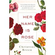 Her Name Is Rose A Novel