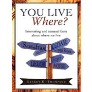 You Live Where? : Interesting and unusual facts about where we Live