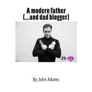 A Modern Father ...and Dad Blogger