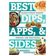 Best Dips, Apps, & Sides Budget-Proof Snacks, Spreads, and Side Dishes