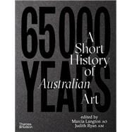 65,000 Years: A Short History of Australian Art