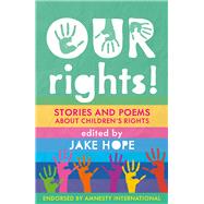 Our Rights! Stories and Poems About Children's Rights
