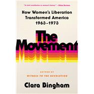 The Movement How Women's Liberation Transformed America 1963-1973