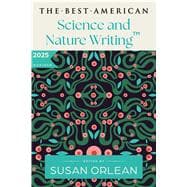 Best American Science and Nature Writing 2025, The