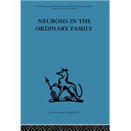 Neurosis in the Ordinary Family: A psychiatric survey