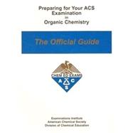 Preparing for Your Acs Examination in Organic Chemistry: The Official Guide (Orsg)