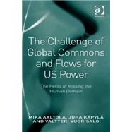 The Challenge of Global Commons and Flows for US Power: The Perils of Missing the Human Domain