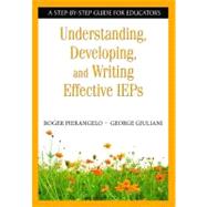 Understanding, Developing, and Writing Effective IEPs : A Step-by-Step Guide for Educators