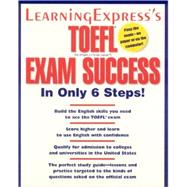 Learning Express's Toefl Exam Success in Only 6 Steps: Test of English As a Foreign Language