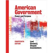 American Government: Power and Purpose (Brief Fourteenth Edition)