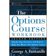 The Options Course Workbook Step-by-Step Exercises and Tests to Help You Master the Options Course