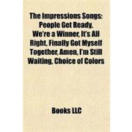 Impressions Songs : People Get Ready, We're a Winner, It's All Right, Finally Got Myself Together, Amen, I'm Still Waiting, Choice of Colors