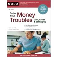 Solve Your Money Troubles : Debt, Credit and Bankruptcy