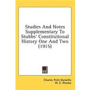 Studies and Notes Supplementary to Stubbs' Constitutional History One and Two