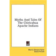 Myths and Tales of the Chiricahua Apache Indians