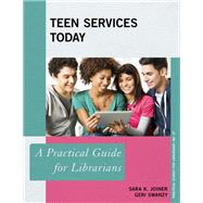 Teen Services Today A Practical Guide for Librarians