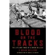 Blood on the Tracks The Life and Times of S. Brian Willson