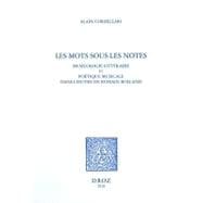Les Mots Sous Les Notes: Musicologie Litteraire Et Poetique Musicale Dans L'uvre De Romain Rolland