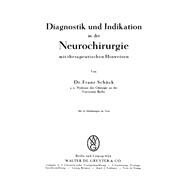 Diagnostik Und Indikation in Der Neurochirurgie Mit Therapeutischen Hinweisen